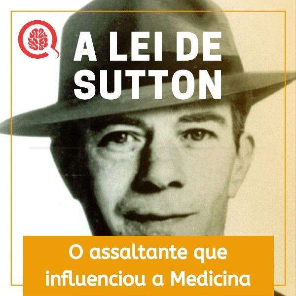 a lei de sutton - o assaltante que influenciou a medicina - raciocínio clínico - willie sutton