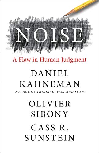 Noise - A Flaw in Human Judgment - Ruído e Vieses - Raciocínio Clínico